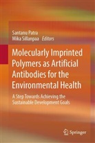 Santanu Patra, Sillanpaa, Mika Sillanpaa - Molecularly Imprinted Polymers as Artificial Antibodies for the Environmental Health