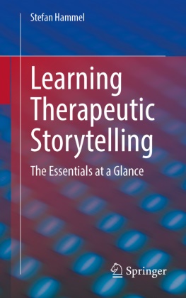 Stefan Hammel - Learning Therapeutic Storytelling The Essentials at a Glance