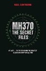 Nigel Cawthorne - MH370 : The Secret Files - at Last...the Truth Behind the Greatest