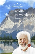 Ingeborg Feen - Er wollte Hundert werden