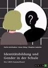 Anna Gäng, Stephan Jaskolla, Stella Seitfudem, GRIN Verlag (Hrsg., GRIN Verlag (Hrsg ) - Identitätsbildung und Gender in der Schule. Zur sozialen Konstruktion von Geschlecht bei Kindern und Jugendlichen