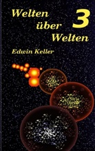 Edwin Keller - Welten über Welten 3