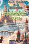 Wonderful Stories - Children's Fables A great collection of fantastic fables and fairy tales. (Vol.17)