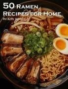 Kelly Johnson - 50 Ramen Recipes for Home