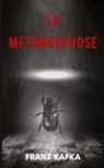 Franz Kafka - La métamorphose (version traduite en Français + Biographie de l'auteur)