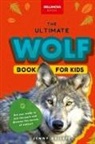 Jenny Kellett - Wolves The Ultimate Wolf Book for Kids