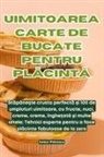Anton Petrescu - UIMITOAREA CARTE DE BUCATE PENTRU PL¿CINT¿