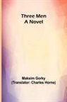 Maksim Gorky - Three Men