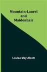 Louisa May Alcott - Mountain-Laurel and Maidenhair