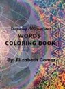 Elizabeth Montanez Hurtado - Inspiring Affirmations Words Coloring Book