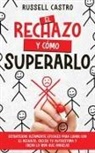 Russell Castro - El Rechazo y Cómo Superarlo