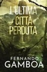 Fernando Gamboa - L'ULTIMA CITT&Agrave; PERDUTA