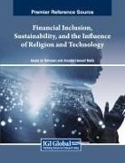Arsalan Haneef Malik, Awais Ur Rehman - Financial Inclusion, Sustainability, and the Influence of Religion and Technology