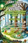 Wonderful Stories - Fables for Children A large collection of fantastic fables and fairy tales. (Vol.16)