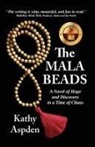 Kathy A Aspden - The Mala Beads ~ A Novel of Hope and Discovery in a Time of Chaos