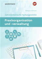 Uwe Hoffmann, Detlef Hofmann, Johannes Verhuven - Praxisorganisation und -verwaltung für Zahnmedizinische Fachangestellte
