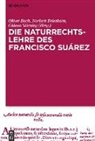 Oliver Bach, Norbert Brieskorn, Gideon Stiening - Die Naturrechtslehre des Francisco Suárez