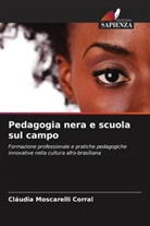 Cláudia Moscarelli Corral - Pedagogia nera e scuola sul campo