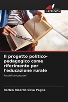 Rerlen Ricardo Silva Paglia - Il progetto politico-pedagogico come riferimento per l'educazione rurale
