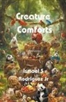 Ismael S Jr Rodriguez - Creature Comforts