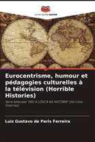 Luiz Gustavo de Paris Ferreira - Eurocentrisme, humour et pédagogies culturelles à la télévision (Horrible Histories)