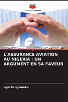 Ugochi Ugwuaku - L'ASSURANCE AVIATION AU NIGERIA : UN ARGUMENT EN SA FAVEUR