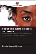 Cláudia Moscarelli Corral - Pédagogie noire et école de terrain