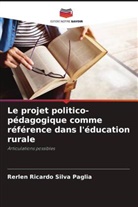 Rerlen Ricardo Silva Paglia - Le projet politico-pédagogique comme référence dans l'éducation rurale