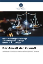 Lu, Isaac Christopher Lubogo, Israel Y. K. Lubogo, Zion Margaret Lubogo - Der Anwalt der Zukunft