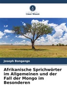 Joseph Bongango - Afrikanische Sprichwörter im Allgemeinen und der Fall der Mongo im Besonderen