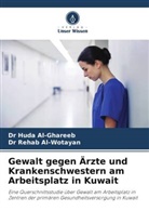 Dr Huda Al-Ghareeb, Huda Al-Ghareeb, Dr Rehab Al-Wotayan, Rehab Al-Wotayan - Gewalt gegen Ärzte und Krankenschwestern am Arbeitsplatz in Kuwait