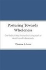 Thomas Lenz - Posturing Towards Wholeness