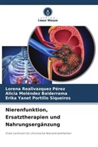Al Meléndez Balderrama, Alicia Meléndez Balderrama, Erika Yanet Portillo Siqueiros, Lorena Realivazquez Pérez - Nierenfunktion, Ersatztherapien und Nahrungsergänzung