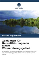 Roberta Miguel Kiska - Zahlungen für Umweltleistungen in einem Wassereinzugsgebiet