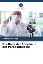 Akanksha Singh - Die Rolle der Enzyme in der Parodontologie
