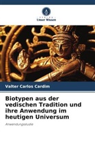 Valter Carlos Cardim - Biotypen aus der vedischen Tradition und ihre Anwendung im heutigen Universum