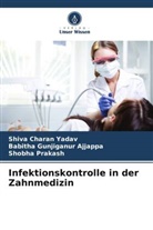 Shiva Charan Yadav, Babitha Gunjiganur Ajjappa, Pr, Shobha Prakash - Infektionskontrolle in der Zahnmedizin