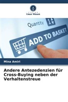 Mina Amiri - Andere Antezedenzien für Cross-Buying neben der Verhaltenstreue