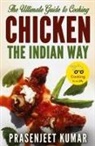 Prasenjeet Kumar - The Ultimate Guide to Cooking Chicken the Indian Way