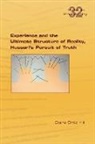 Claire Hill, Claire Ortiz Hill - Experience and the Ultimate Structure of Reality on Husserl's Pursuit of Truth