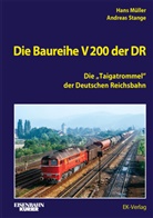 Hans Müller, Andreas Stange - Die Baureihe V 200 der DR