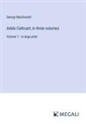 George Macdonald - Adela Cathcart; In three volumes