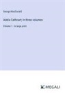George Macdonald - Adela Cathcart; In three volumes
