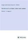 George Gordon Byron, Rowland E. Prothero - The Works of Lord Byron; Letters and Journals