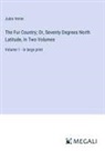 Jules Verne - The Fur Country; Or, Seventy Degrees North Latitude, In Two Volumes
