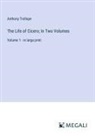 Anthony Trollope - The Life of Cicero; In Two Volumes