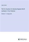 Jules Verne - The Fur Country; Or, Seventy Degrees North Latitude, In Two Volumes