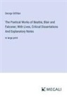 George Gilfillan - The Poetical Works of Beattie, Blair and Falconer; With Lives, Critical Dissertations And Explanatory Notes