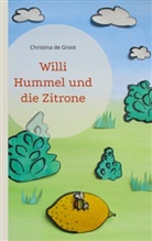 Christina de Groot - Willi Hummel und die Zitrone