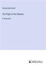 George Macdonald - The Flight of the Shadow
